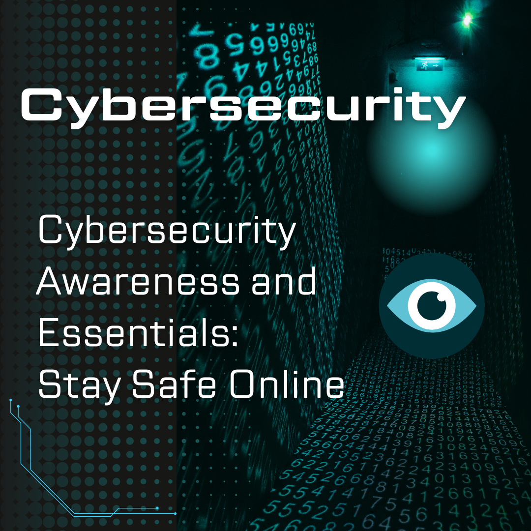 Cybersecurity Awareness and Essentials Stay Safe Online