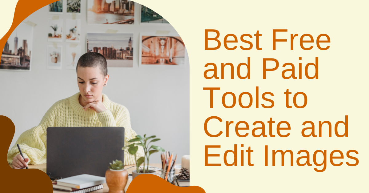 Best Free and Paid Tools to Create and Edit Images